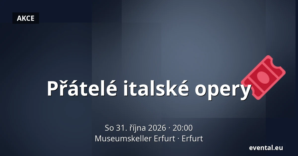 Přátelé italské opery — Museumskeller Erfurt, Erfurt