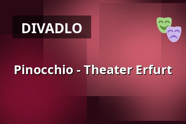 Pinocchio - Theater Erfurt — Theater Erfurt, Erfurt