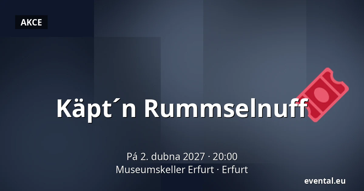 Käpt´n Rummselnuff — Museumskeller Erfurt, Erfurt