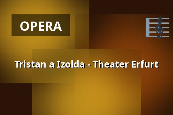Tristan a Izolda - Theater Erfurt — Theater Erfurt, Erfurt