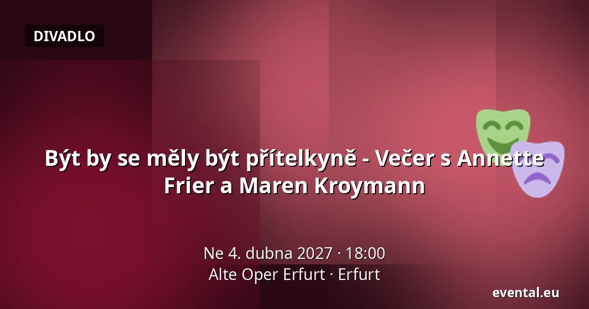 Být by se měly být přítelkyně - Večer s Annette Frier a Maren Kroymann — Alte Oper Erfurt, Erfurt