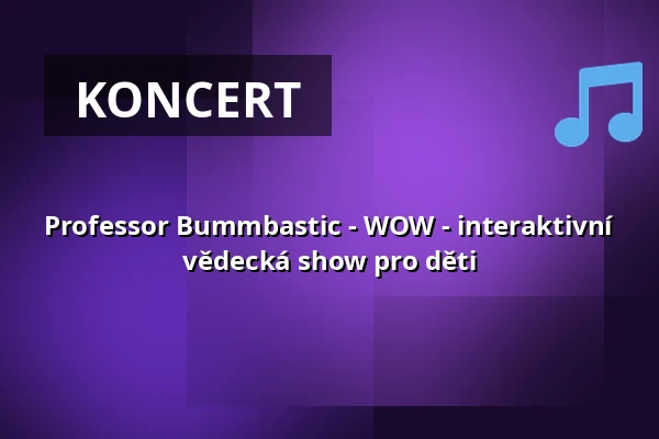 Professor Bummbastic - WOW - interaktivní vědecká show pro děti — Kulturweberei - Stadthalle Finsterwalde, Finsterwalde