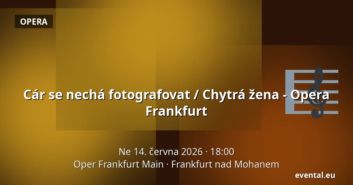 Cár se nechá fotografovat / Chytrá žena - Opera Frankfurt — Oper Frankfurt Main, Frankfurt nad Mohanem