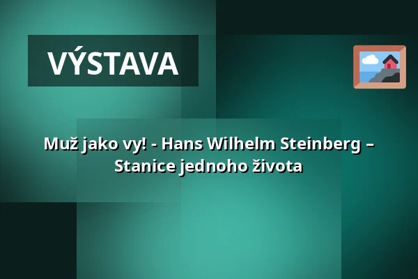 Muž jako vy! - Hans Wilhelm Steinberg – Stanice jednoho života — Museum Judengasse, Eingang, Frankfurt nad Mohanem