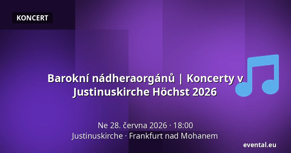 Barokní nádheraorgánů | Koncerty v Justinuskirche Höchst 2026 — Justinuskirche, Frankfurt nad Mohanem