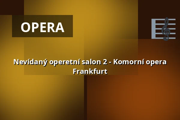 Nevídaný operetní salon 2 - Komorní opera Frankfurt — Palmengarten, Frankfurt nad Mohanem