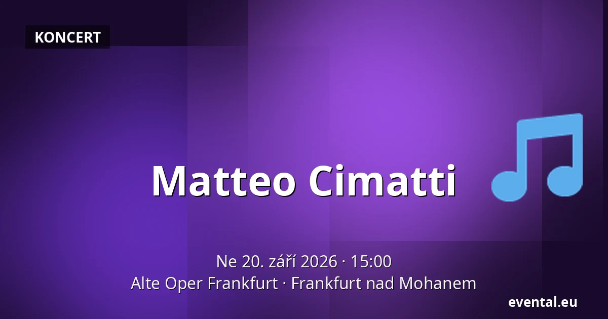 Matteo Cimatti — Alte Oper Frankfurt, Frankfurt nad Mohanem