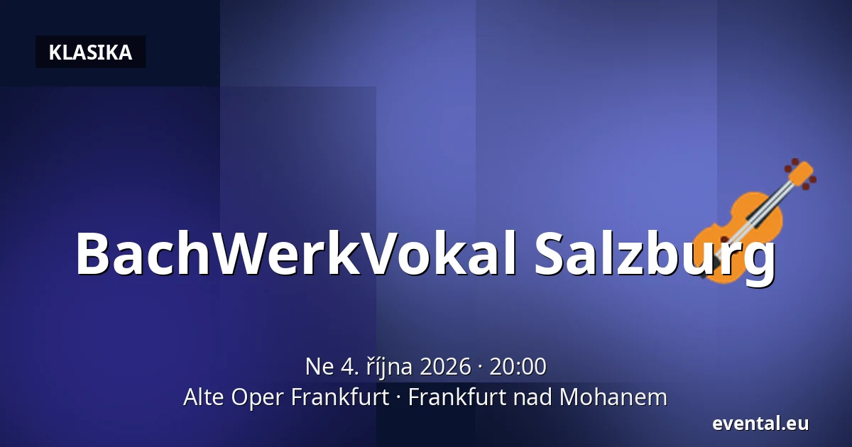 BachWerkVokal Salzburg — Alte Oper Frankfurt, Frankfurt nad Mohanem