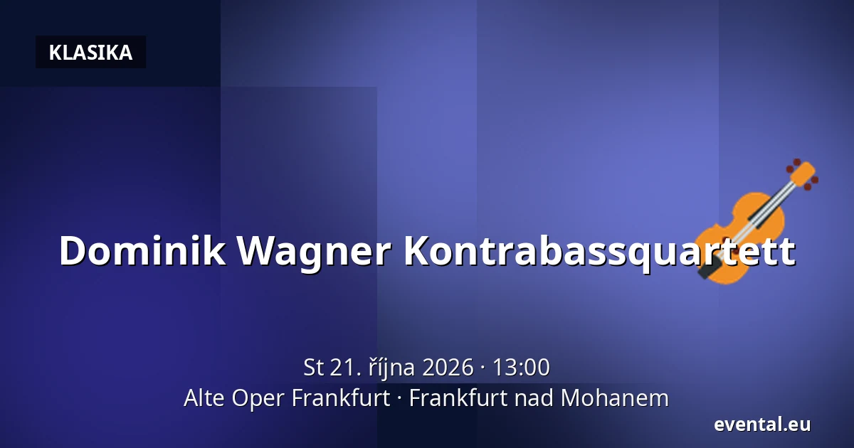 Dominik Wagner Kontrabassquartett — Alte Oper Frankfurt, Frankfurt nad Mohanem