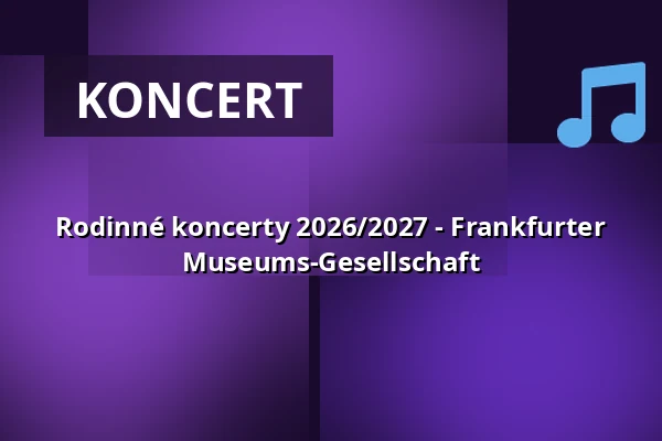 Rodinné koncerty 2026/2027 - Frankfurter Museums-Gesellschaft — Alte Oper Frankfurt, Frankfurt nad Mohanem