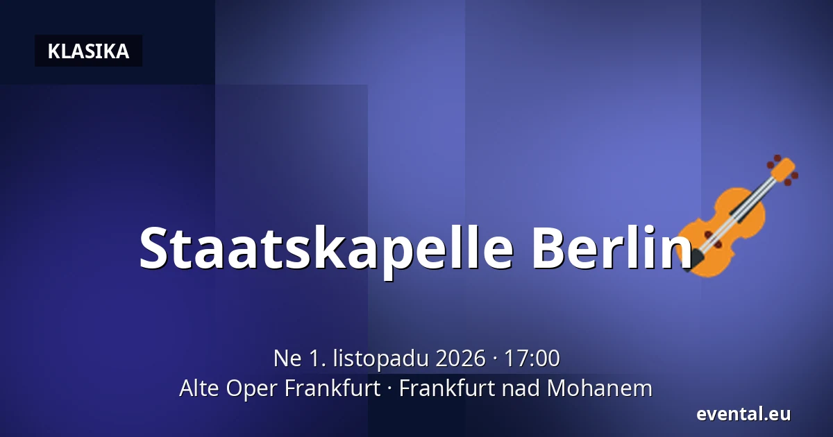 Staatskapelle Berlin — Alte Oper Frankfurt, Frankfurt nad Mohanem