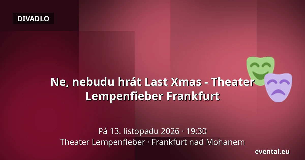 Ne, nebudu hrát Last Xmas - Theater Lempenfieber Frankfurt — Theater Lempenfieber, Frankfurt nad Mohanem