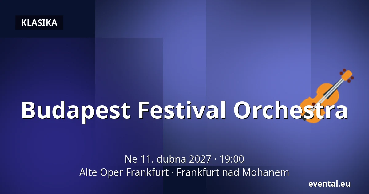 Budapest Festival Orchestra — Alte Oper Frankfurt, Frankfurt nad Mohanem