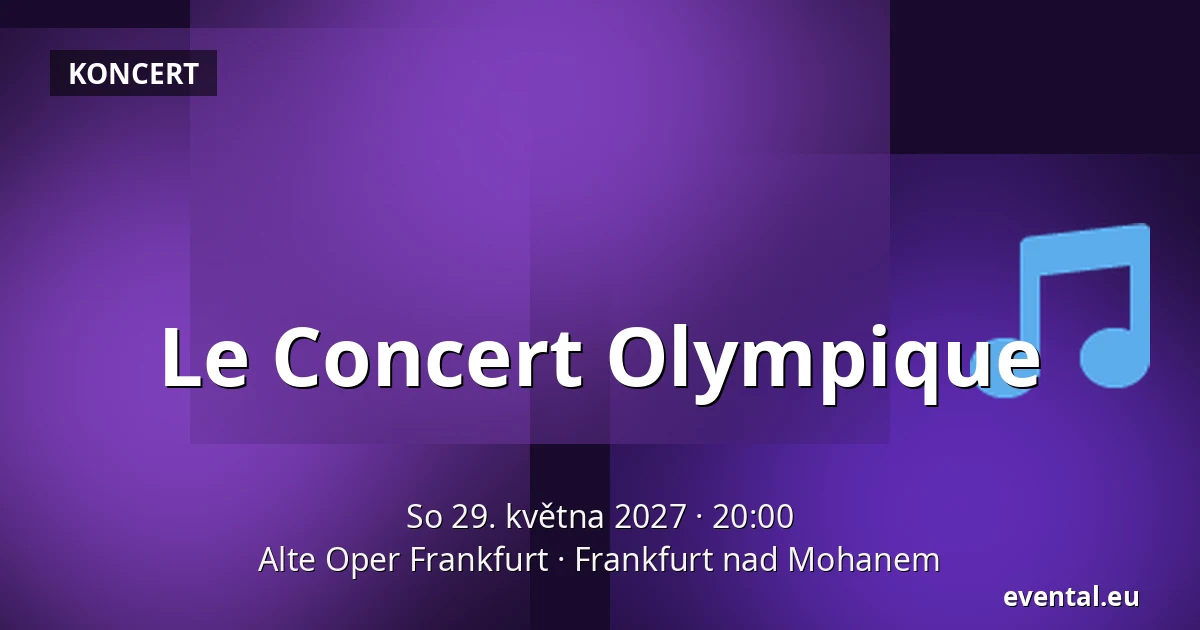 Le Concert Olympique — Alte Oper Frankfurt, Frankfurt nad Mohanem