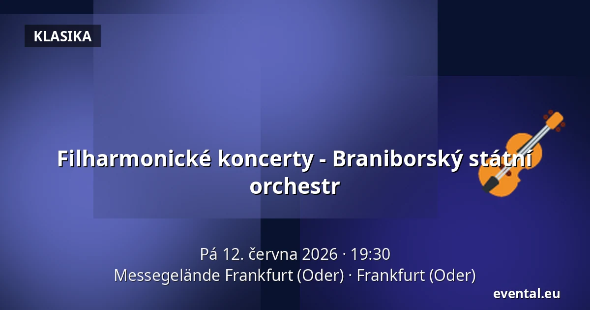 Filharmonické koncerty - Braniborský státní orchestr — Messegelände Frankfurt (Oder), Frankfurt (Oder)