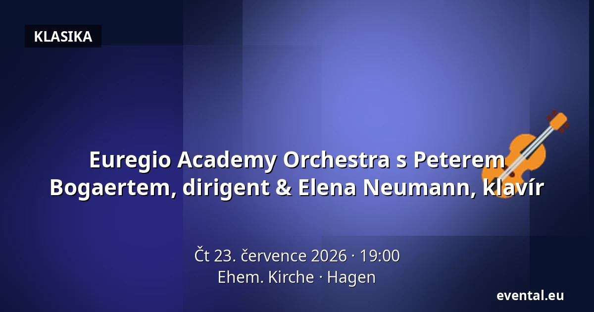Euregio Academy Orchestra s Peterem Bogaertem, dirigent & Elena Neumann, klavír — Ehem. Kirche, Hagen