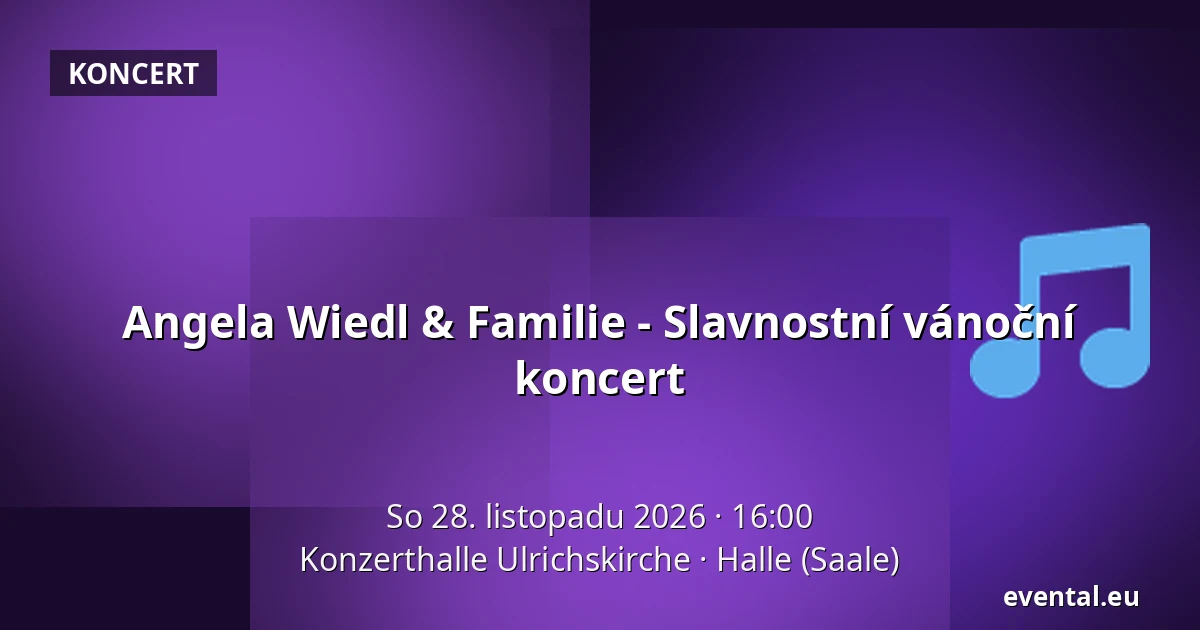 Angela Wiedl & Familie - Slavnostní vánoční koncert — Konzerthalle Ulrichskirche, Halle (Saale)