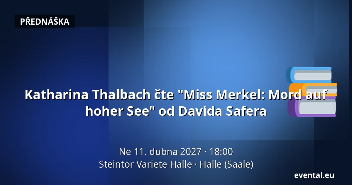 Katharina Thalbach čte "Miss Merkel: Mord auf hoher See" od Davida Safera — Steintor Variete Halle, Halle (Saale)