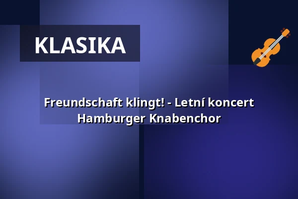 Freundschaft klingt! - Letní koncert Hamburger Knabenchor — St. Bonifatius, Hamburk