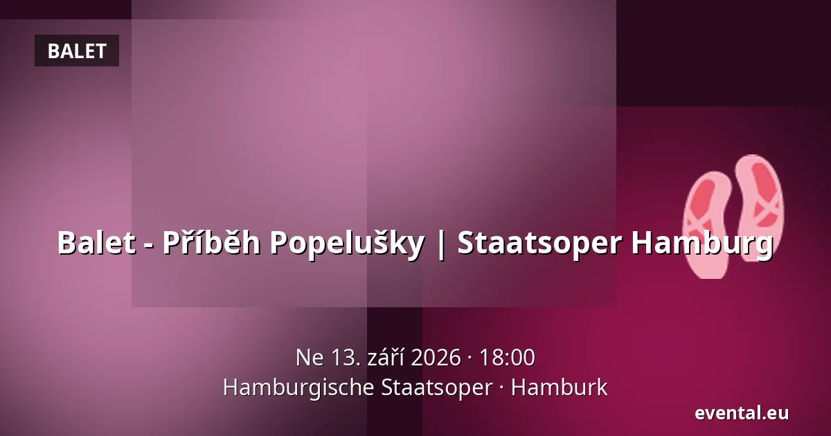 Balet - Příběh Popelušky | Staatsoper Hamburg — Hamburgische Staatsoper, Hamburk