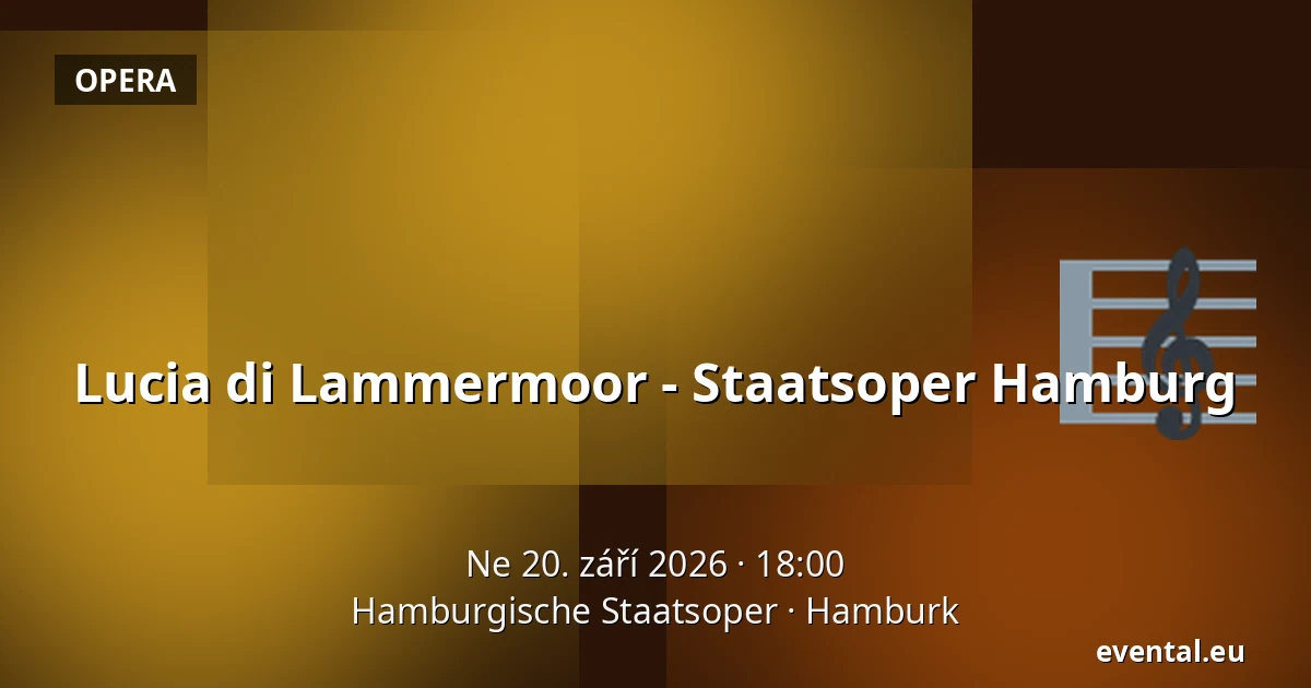 Lucia di Lammermoor - Staatsoper Hamburg — Hamburgische Staatsoper, Hamburk