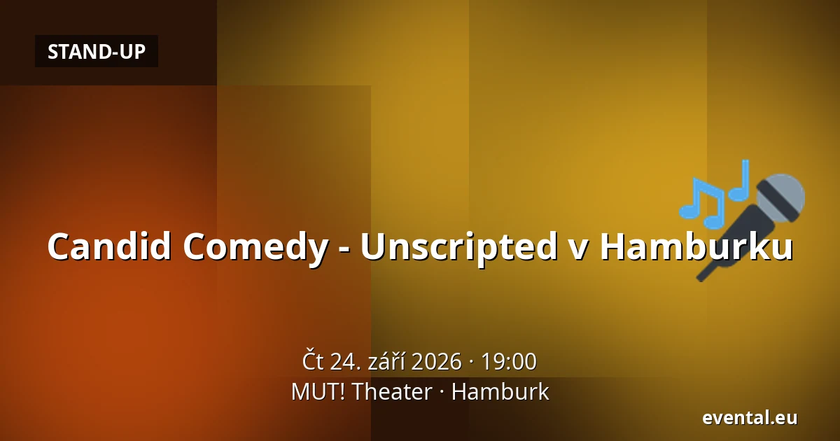 Candid Comedy - Unscripted v Hamburku — MUT! Theater, Hamburk