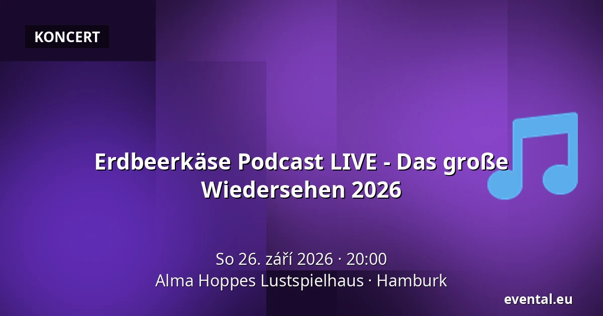 Erdbeerkäse Podcast LIVE - Das große Wiedersehen 2026 — Alma Hoppes Lustspielhaus, Hamburk