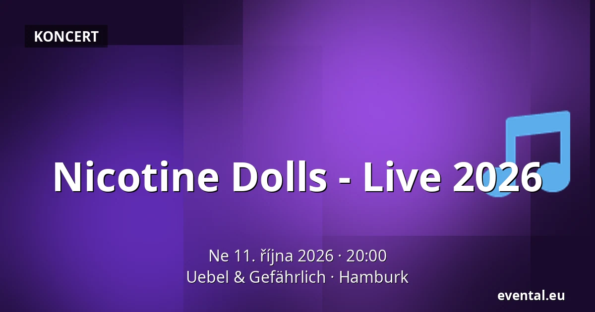 Nicotine Dolls - Live 2026 — Uebel & Gefährlich, Hamburk