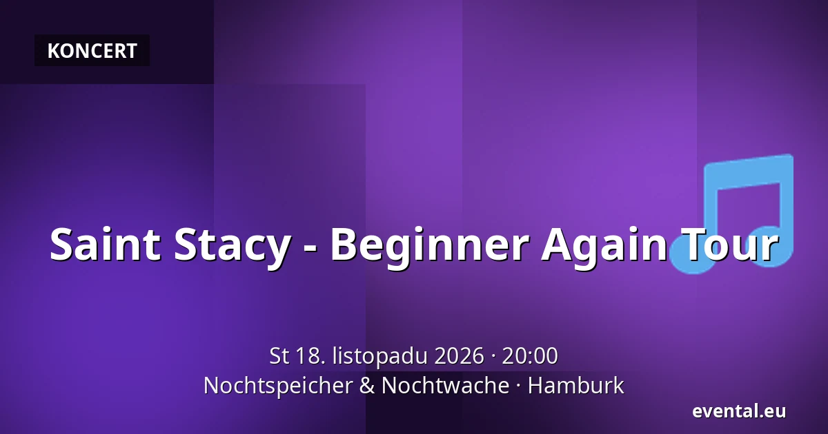Saint Stacy - Beginner Again Tour — Nochtspeicher & Nochtwache, Hamburk