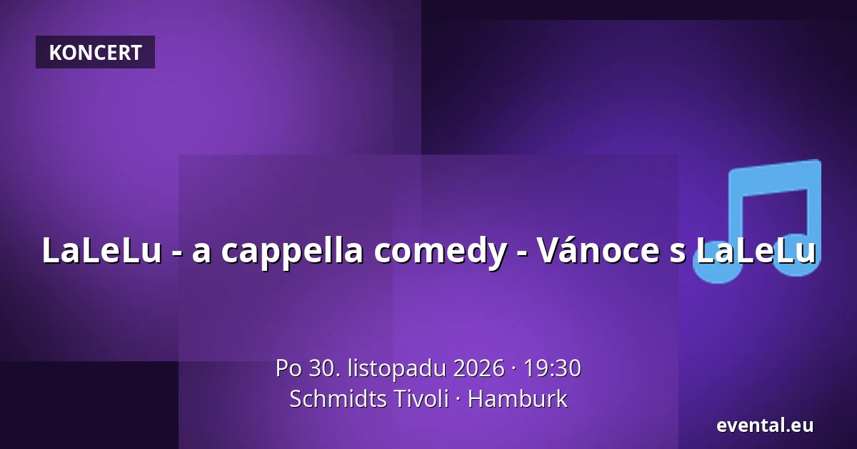 LaLeLu - a cappella comedy - Vánoce s LaLeLu — Schmidts Tivoli, Hamburk