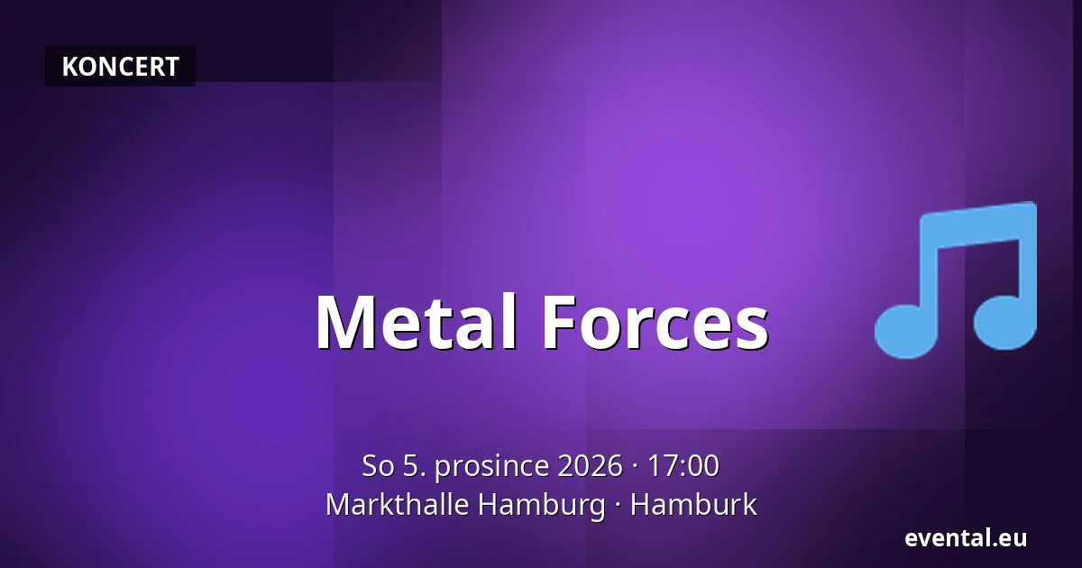 Metal Forces — Markthalle Hamburg, Hamburk
