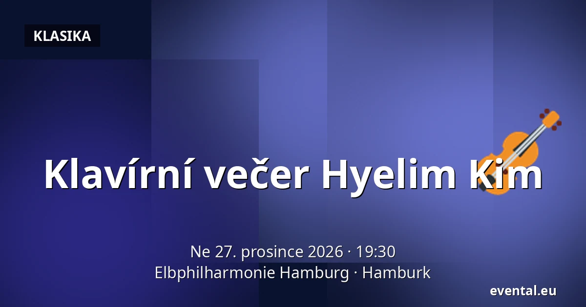 Klavírní večer Hyelim Kim — Elbphilharmonie Hamburg, Hamburk
