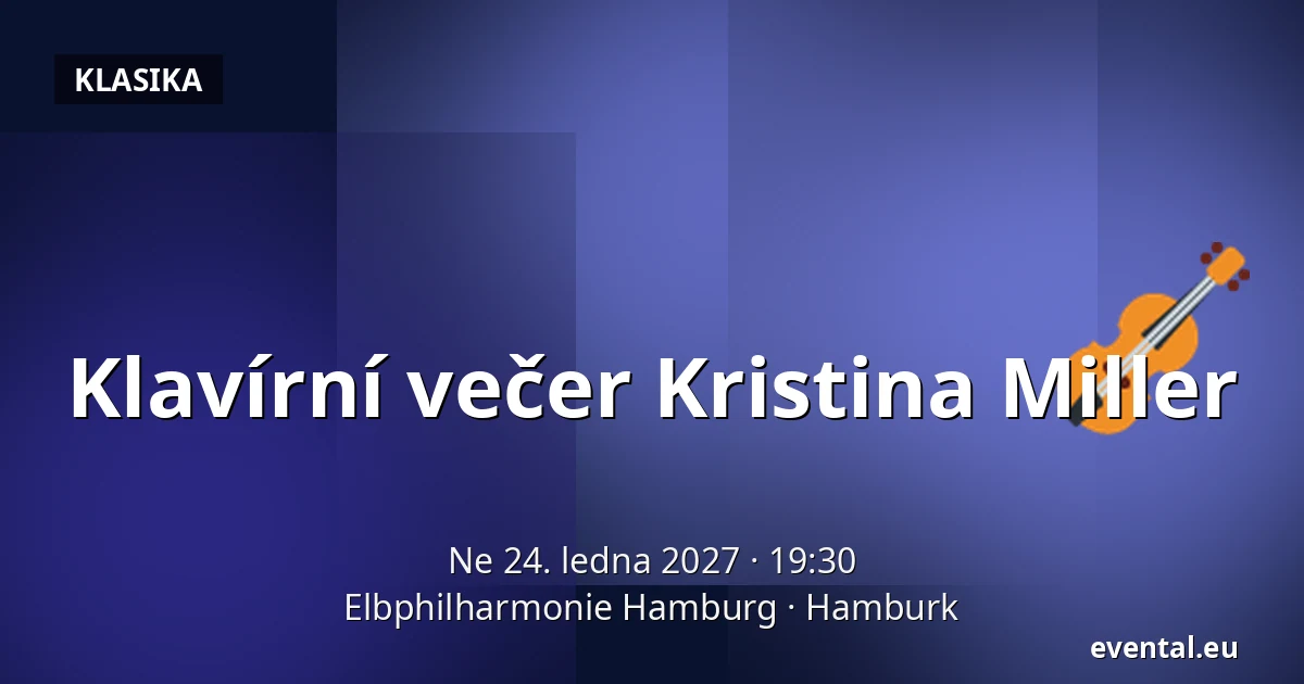 Klavírní večer Kristina Miller — Elbphilharmonie Hamburg, Hamburk