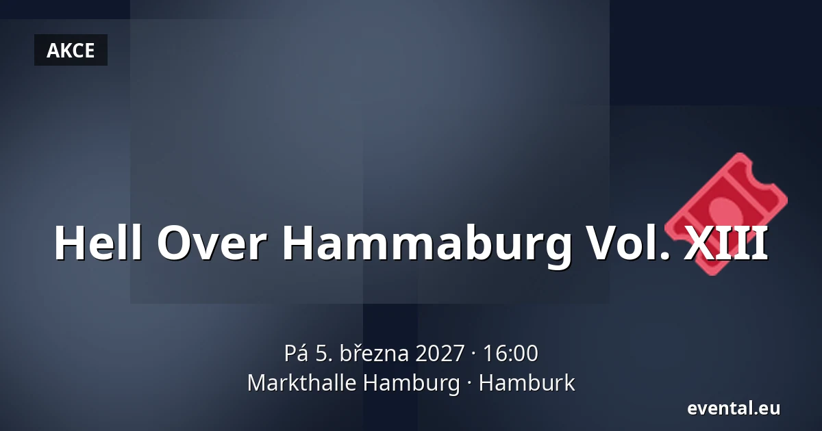 Hell Over Hammaburg Vol. XIII — Markthalle Hamburg, Hamburk