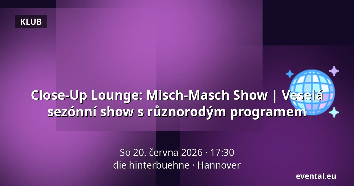 Close-Up Lounge: Misch-Masch Show | Veselá sezónní show s různorodým programem — die hinterbuehne, Hannover