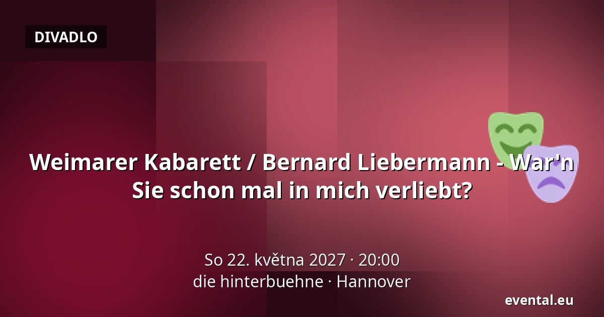 Weimarer Kabarett / Bernard Liebermann - War'n Sie schon mal in mich verliebt? — die hinterbuehne, Hannover