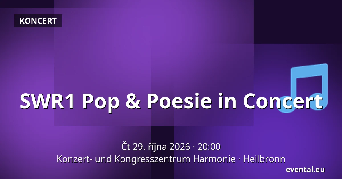 SWR1 Pop & Poesie in Concert — Konzert- und Kongresszentrum Harmonie, Heilbronn