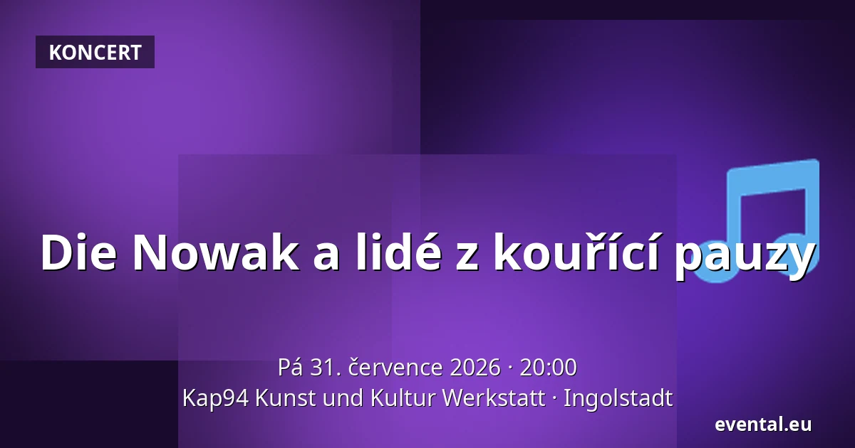 Die Nowak a lidé z kouřící pauzy — Kap94 Kunst und Kultur Werkstatt, Ingolstadt