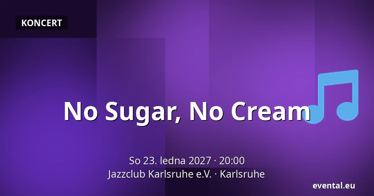 No Sugar, No Cream — Jazzclub Karlsruhe e.V., Karlsruhe