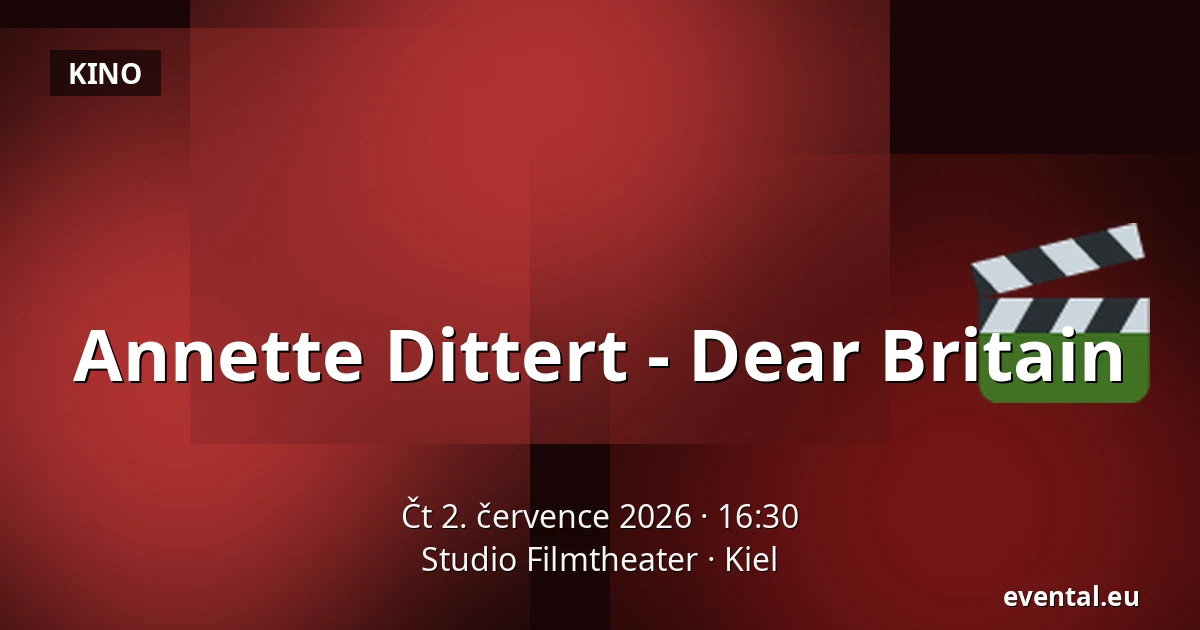 Annette Dittert - Dear Britain — Studio Filmtheater, Kiel