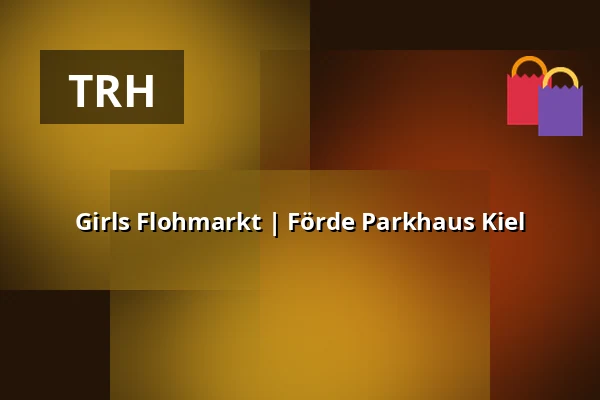 Girls Flohmarkt | Förde Parkhaus Kiel — Förde Parkhaus Kiel, Kiel