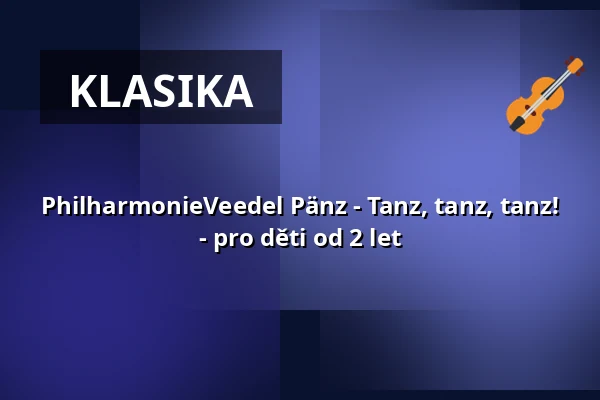 PhilharmonieVeedel Pänz - Tanz, tanz, tanz! - pro děti od 2 let — Bürgerzentrum Chorweiler, Kolín nad Rýnem