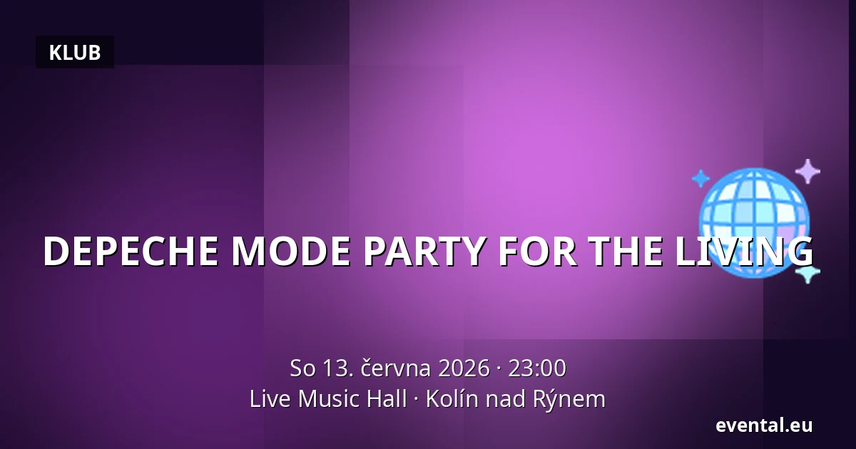 DEPECHE MODE PARTY FOR THE LIVING — Live Music Hall, Kolín nad Rýnem