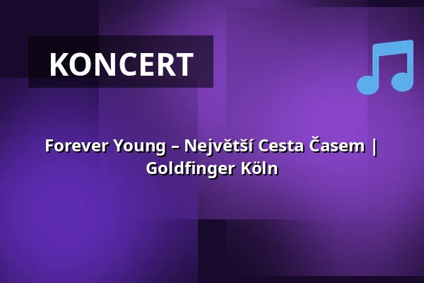 Forever Young – Největší Cesta Časem | Goldfinger Köln — GOLDFINGER, Kolín nad Rýnem