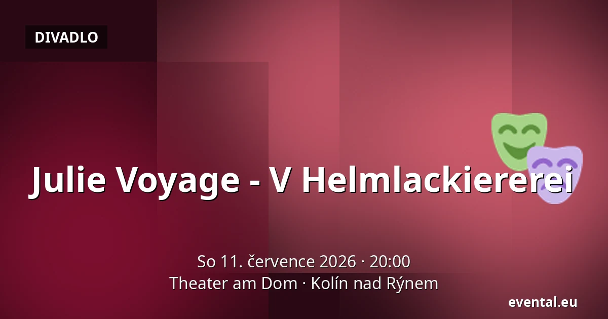 Julie Voyage - V Helmlackiererei — Theater am Dom, Kolín nad Rýnem