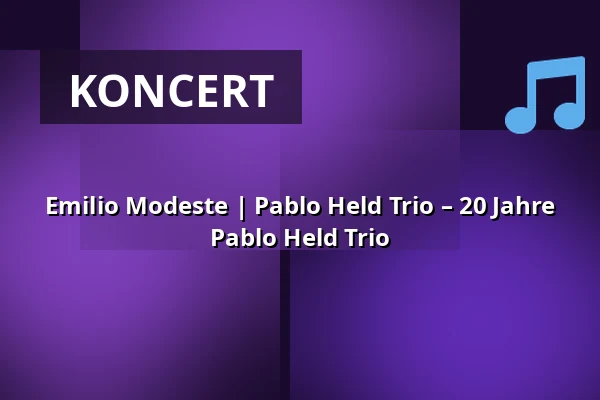 Emilio Modeste | Pablo Held Trio – 20 Jahre Pablo Held Trio — Kölner Philharmonie, Kolín nad Rýnem