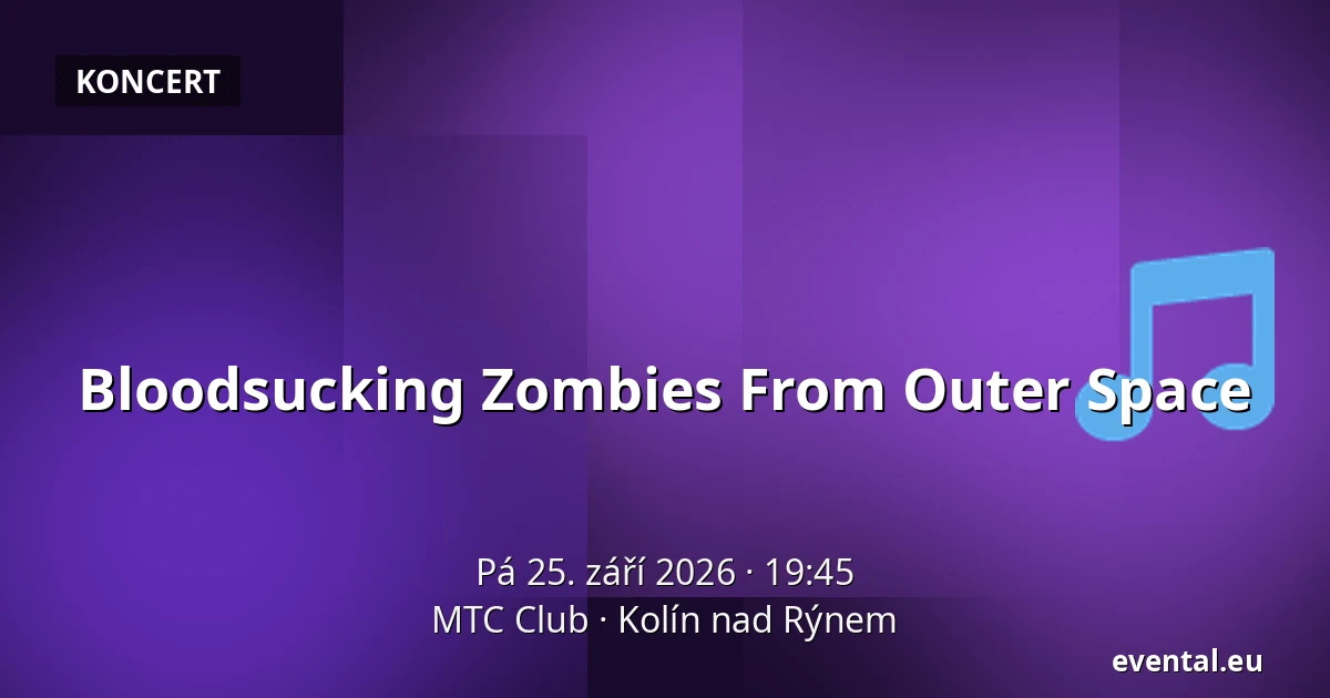 Bloodsucking Zombies From Outer Space — MTC Club, Kolín nad Rýnem