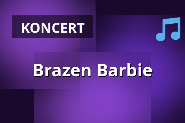 Brazen Barbie — Tsunami Club, Kolín nad Rýnem