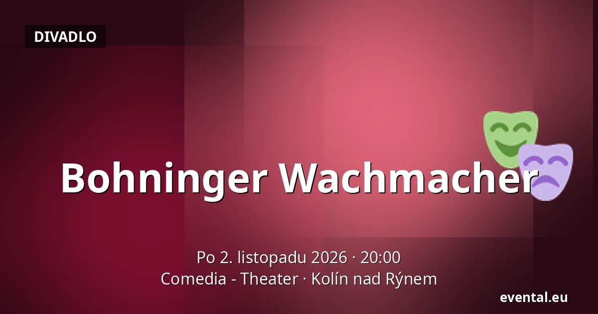 Bohninger Wachmacher — Comedia - Theater, Kolín nad Rýnem