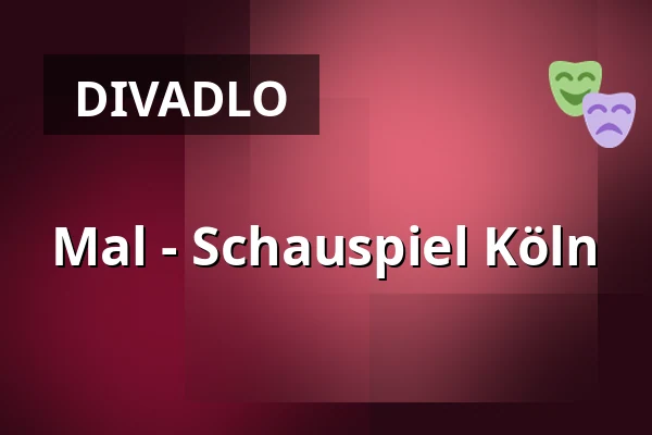 Mal - Schauspiel Köln — Schauspielhaus, Kolín nad Rýnem